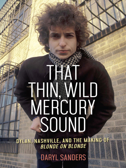 Title details for That Thin, Wild Mercury Sound by Daryl Sanders - Available